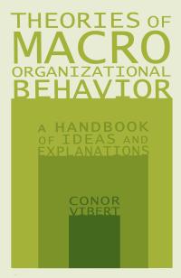 theories of macro organizational behavior 1st edition conor vibert 0765612941, 978-0765612946