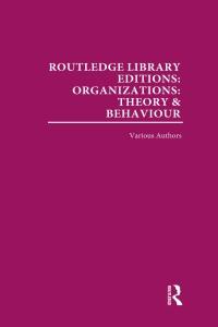 routledge library editions organizations theory and behaviour 1st edition various 0415657938, 978-0415657938