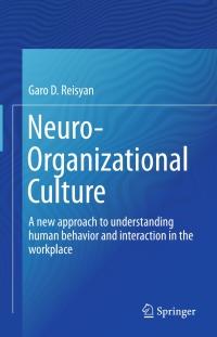 neuro organizational culture a new approach to understanding human behavior and interaction in the workplace