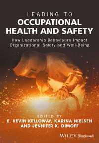 leading to occupational health and safety how leadership behaviours impact organizational safety and well