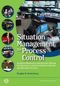 situation management for process control situation awareness and decision making for operators in industrial