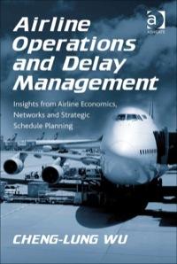 airline operations and delay management insights from airline economics networks and strategic schedule