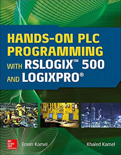 hands on plc programming with rslogix 500 and logixpro 1st edition eman kamel, khaled kamel 1259644340,