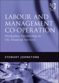 labour and management co operation workplace partnership in uk financial services 1st edition johnstone,