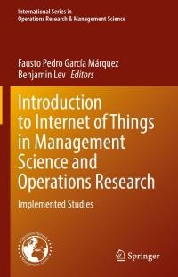 introduction to internet of things in management science and operations research 1st edition fausto pedro