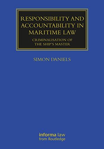 responsibility and accountability in maritime law criminalisation of the ships master 1st edition simon