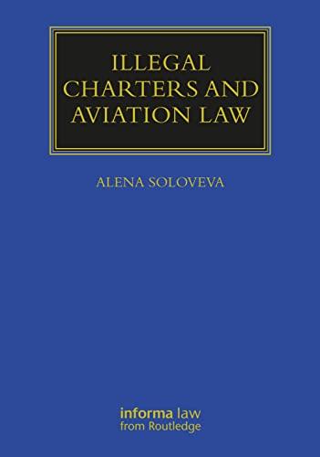 illegal charters and aviation law 1st edition alena soloveva 1032042451, 978-1032042459
