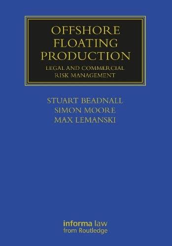 offshore floating production legal and commercial risk management 1st edition max lemanski, simon moore,