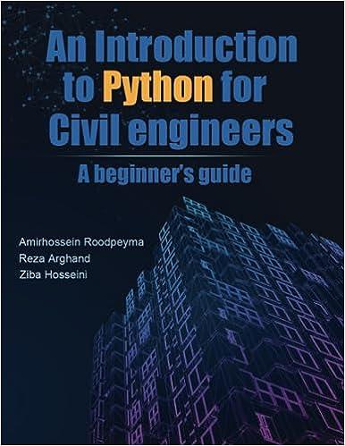introduction to python for civil engineers a beginners guide 1st edition amir hossein roodpeyma, reza