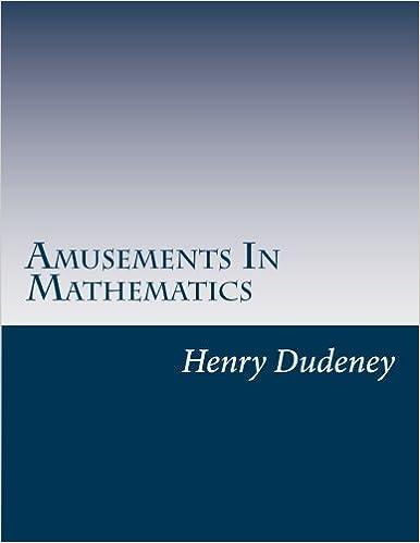 amusements in mathematics 1st edition henry ernest dudeney 1466377089, 978-1466377080
