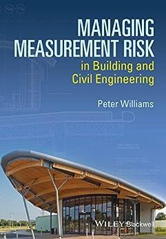 managing measurement risk in building and civil engineering 1st edition peter williams 111856152x,