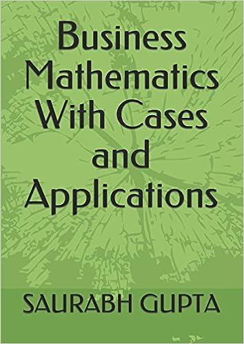 business mathematics with cases and applications 1st edition saurabh gupta 1521803196, 978-1521803196