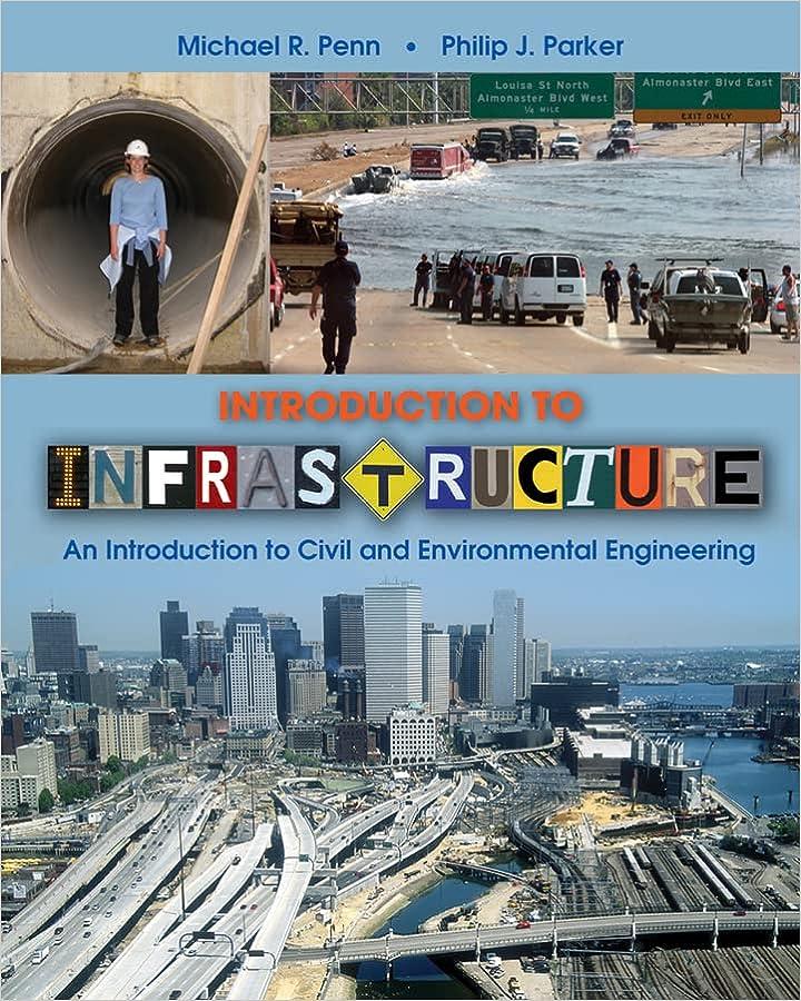 introduction to infrastructure an introduction to civil and environmental engineering 1st edition michael r.