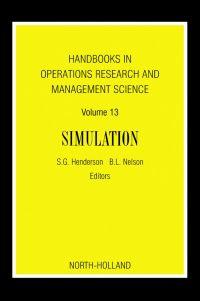 handbooks in operations research and management science volume 13 simulation 1st edition henderson, shane g.;