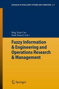 fuzzy information and engineering and operations research and management 1st edition bing-yuan cao