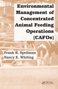environmental management of concentrated animal feeding operations cafos 1st edition frank r. spellman; nancy