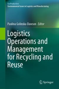 logistics operations and management for recycling and reuse 1st edition paulina golinskadawson 3642338569,
