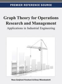graph theory for operations research and management 1st edition reza zanjirani farahani 1466626615,