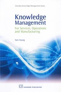 knowledge management for services operations and manufacturing 1st edition tom young 1843343258, 9781843343257