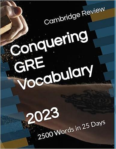 conquering gre vocabulary 2500 words in 25 days 2023 2023 edition cambridge review b0c9ktrgjk, 979-8850098964