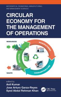 circular economy for the management of operations 1st edition anil kumar; jose arturo garzare; syed abdul