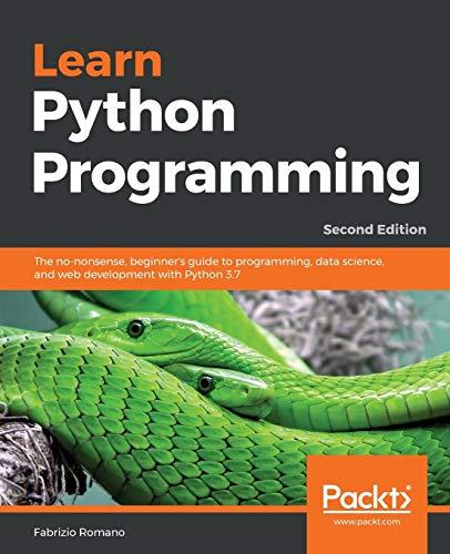 Learn Python Programming The No Nonsense Beginners Guide To Programming Data Science And Web Development With Python 3.7