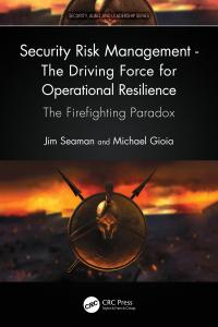 security risk management  the driving force for operational resilience the firefighting paradox 1st edition