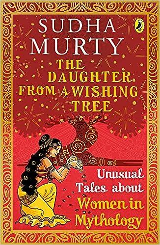 the daughter from a wishing tree unusual tales about woman in mythology  sudha murty 0143442341,