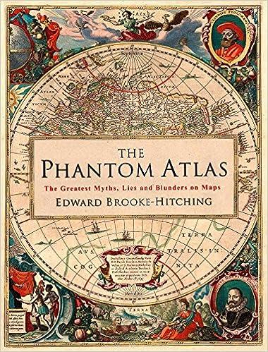the phantom atlas the greatest myths lies and blunders on maps  edward brooke-hitching 1452168407,