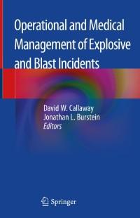 operational and medical management of explosive and blast incidents 1st edition david w. callaway; jonathan