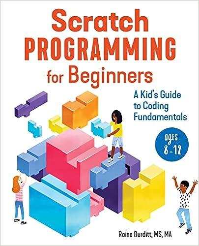 scratch programming for beginner a kids guide to coding fundamentals 1st edition raina burditt 1647396387,