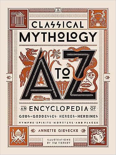 classical mythology a to z an encyclopedia of gods and goddesses heroes and heroines nymphs spirits monsters