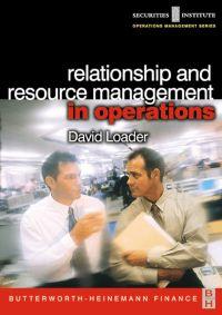 relationship and resource management in operations 1st edition loader, david 0750654880, 9780750654883