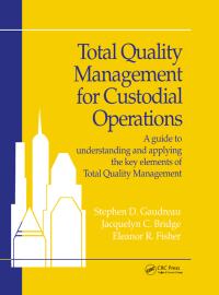 total quality management for custodial operations a guide to understanding and applying the key elements of