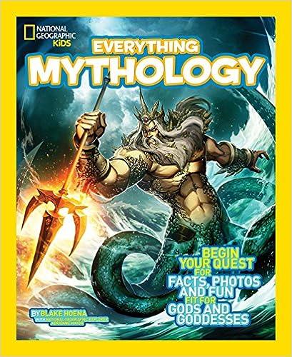 everything mythology begin your quest for facts photos and fun fit for gods and goddesses  blake hoena