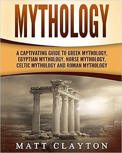 mythology a captivating guide to greek mythology egyptian mythology norse mythology celtic mythology and
