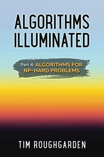 algorithms illuminated part 4 algorithms for np hard problems 1st edition tim roughgarden 0999282964,