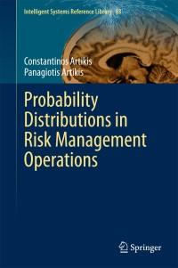 probability distributions in risk management operations 1st edition constantinos artikis; panagiotis artikis