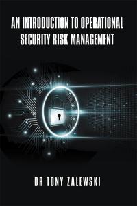 an introduction to operational security risk management 1st edition dr. tony zalewski 1984505165,