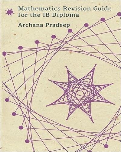 mathematics revision guide for the ib diploma 1st edition archana pradeep 1519579152, 978-1519579157