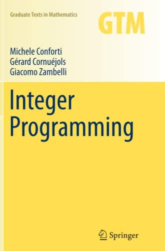 integer programming 1st edition michele conforti, gérard cornuéjols, giacomo zambelli 3319384325,