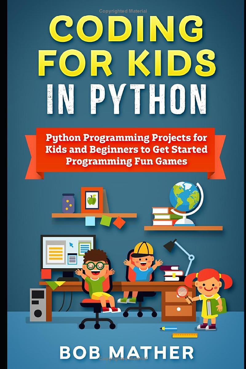 coding for kids in python python programming projects for kids and beginners to get started programming fun