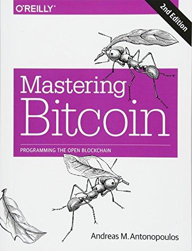 mastering bitcoin programming the open blockchain 2nd edition andreas antonopoulos 1491954388, 978-1491954386