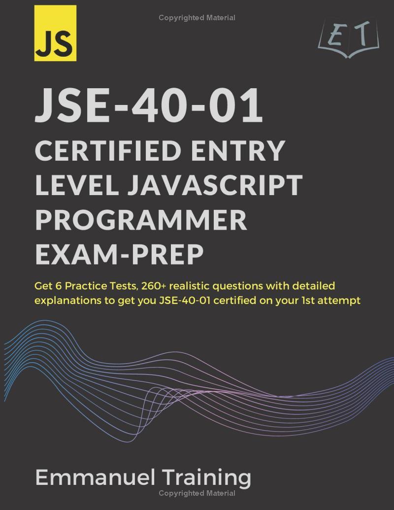 jse 40 01 certified entry level javascript programmer exam prep get 6 practice tests 260 realistic questions