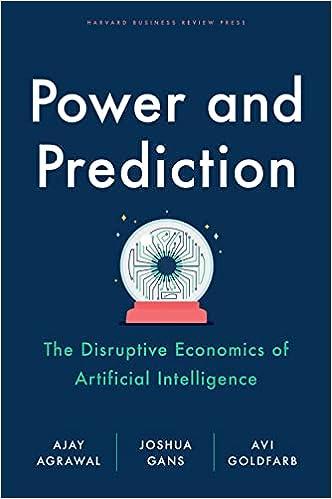 power and prediction the disruptive economics of artificial intelligence 1st edition ajay agrawal, joshua