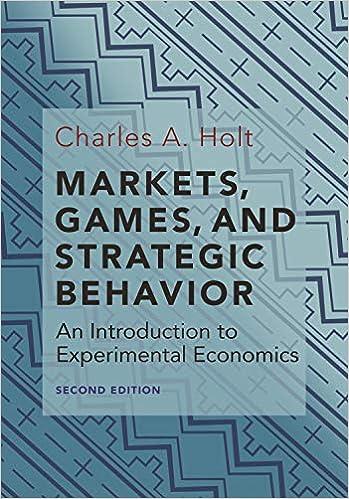 markets games and strategic behavior an introduction to experimental economics 2nd edition charles a. holt