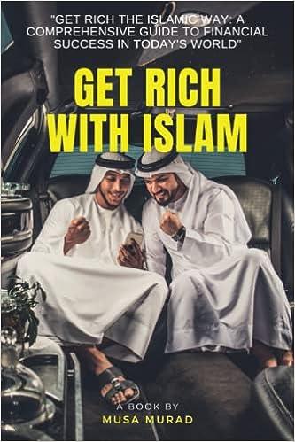 get rich with islam a comprehensive guide to financial success in todays world 1st edition musa murad