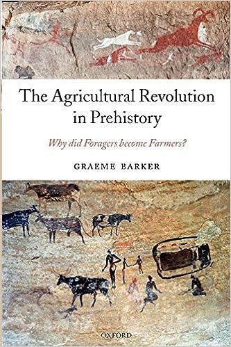 the agricultural revolution in prehistory why did foragers become farmers 1st edition graeme barker