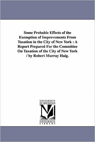 some probable effects of the exemption of improvements from taxation in the city of new york 1st edition