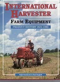 international harvester farm equipment product history 1831-1985 1st edition ralph baumheckel 0929355865,